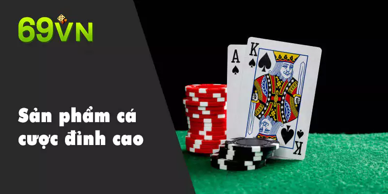 Sản phẩm cá cược đỉnh cao